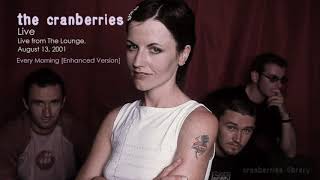 The Cranberries - Every Morning -  Live Enhanced Version, The Lounge, 2001(Audio)