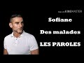 Sofiane - Des malades (lyrics/paroles)