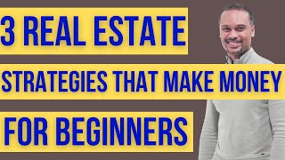 Easy Ways a Beginner Can Make Money off Real Estate - Wholesaling, Flipping, and Buy & Holding