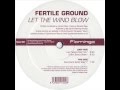 Fertile Ground  -  Let The Wind Blow (Ian Pooley's Main Mix)