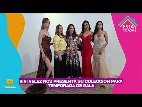 Vivi Velez nos presenta su colección para temporada de gala