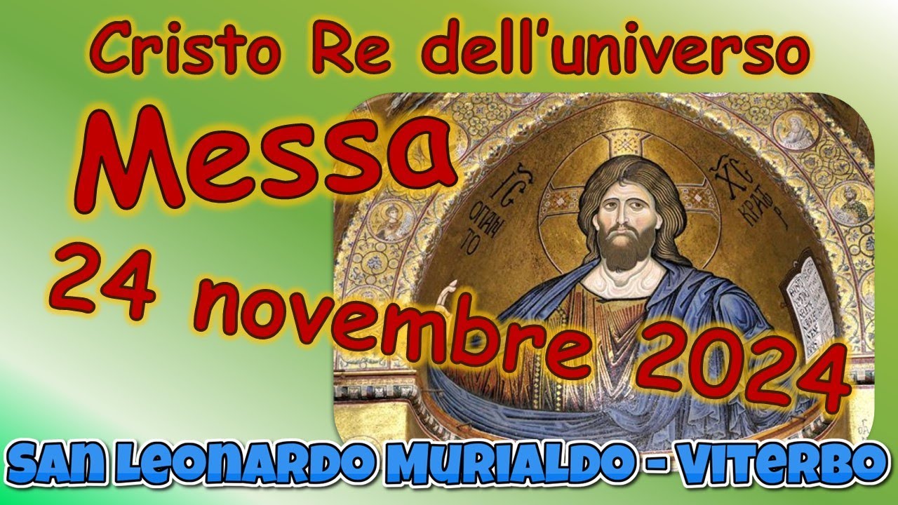 Messa 24 novembre 2024 solennità di Cristo Re