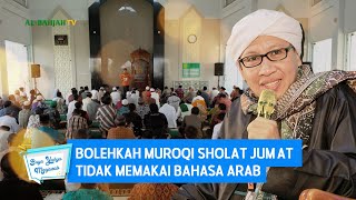 Download lagu Bolehkah Muroqi Sholat Jum'at Tidak Memakai Bahasa Arab | Buya Yahya Menjawab mp3