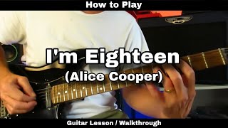 How to Play I'M EIGHTEEN  - Alice Cooper.  Guitar Lesson / Walkthrough.