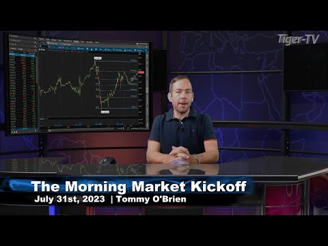 July 31st The Morning Market Kickoff with Tommy O'Brien on TFNN - 2023
