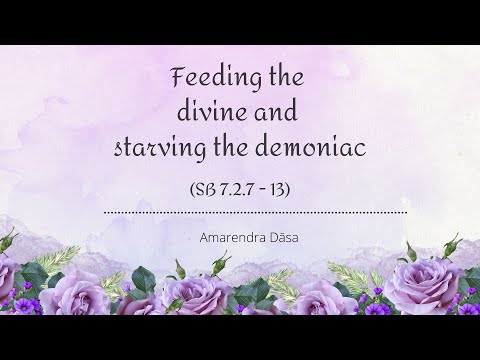 Feeding the divine and starving the demoniac (SB 7.2.7 - 13) | Amarendra Dāsa