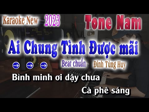Ai Chung Tình Được Mãi Karaoke Tone Nam Beat Chuẩn 2023 song nhien karaoke
