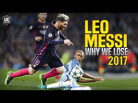 Lionel Messi - Why We Lose ● Runs & Dribbling Skills 2017 HD