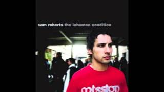 Sam Roberts Band - My Love is Freeing (Audio)