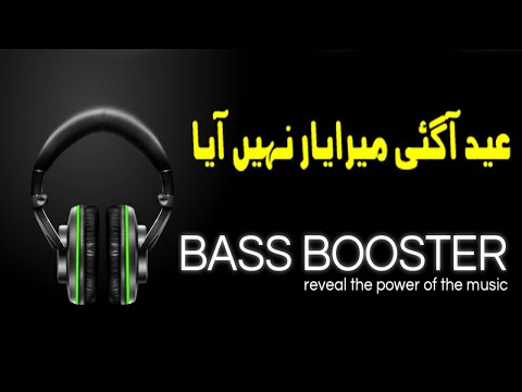 Eid Aa gyi [Bass Boosted] | Mera Yar Nai Aya Remix | inj Lagda Ay Chan Mahiya Naway Sajan Bana lye