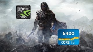 PC TEST: Middle Earth  Shadow of Mordor - Benchmark -  I5 6400 GTX 1060 6GB