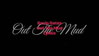 Kevin Gates - Out The Mud (Lyrics Video)