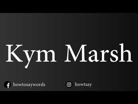 How To Pronounce Kym Marsh