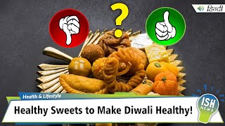 Healthy Sweets to Make Diwali Healthy!
