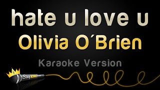 Olivia O'Brien - hate u love u (Karaoke Version)