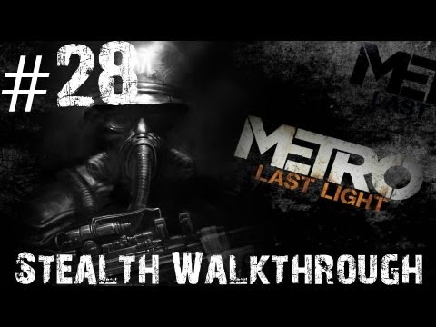 Metro: Last Light - Stealth Walkthrough - Part 28 - He's Not Alone | CenterStrain01