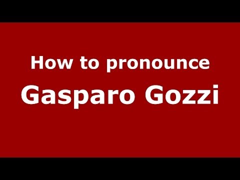 How to pronounce Gasparo Gozzi (Italian/Italy) - PronounceNames.com