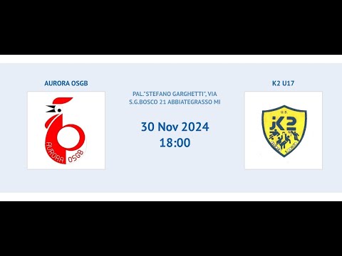 U17 - Aurora OSGB vs K2 - 30/11/2024