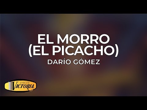 Darío Gómez - El Morro (El Picacho) [Video Lyrics]