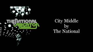 The National - City Middle (Karaoke Instrumental)