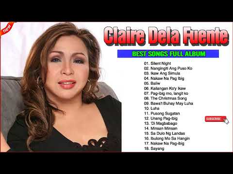 The Best Songs Claire Dela Fuente of The Time - The OPM Love Songs 2022