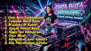 Download lagu CINTA BUTA KARENA KAMU - DJ REMIX, DANGDUT, PULL BASS, 2026 mp3