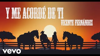 Vicente Fernández - Y Me Acordé de Ti (Letra / Lyrics)