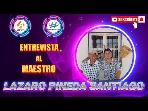 ENTREVISTA AL MAESTRO LAZARO PINEDA SANTIAGO
