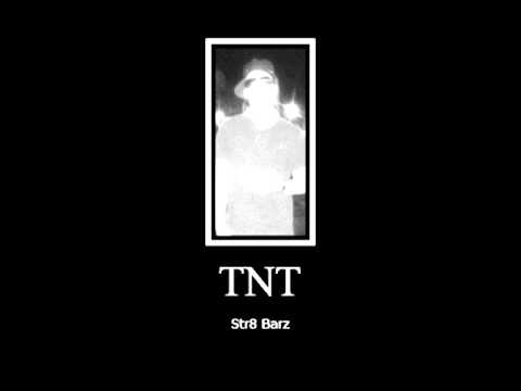 TNT - Str8 barz