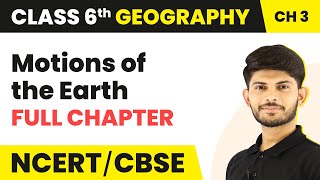 Motions of the Earth - Full Chapter Explanation and NCERT Solutions | Class 6 Geography