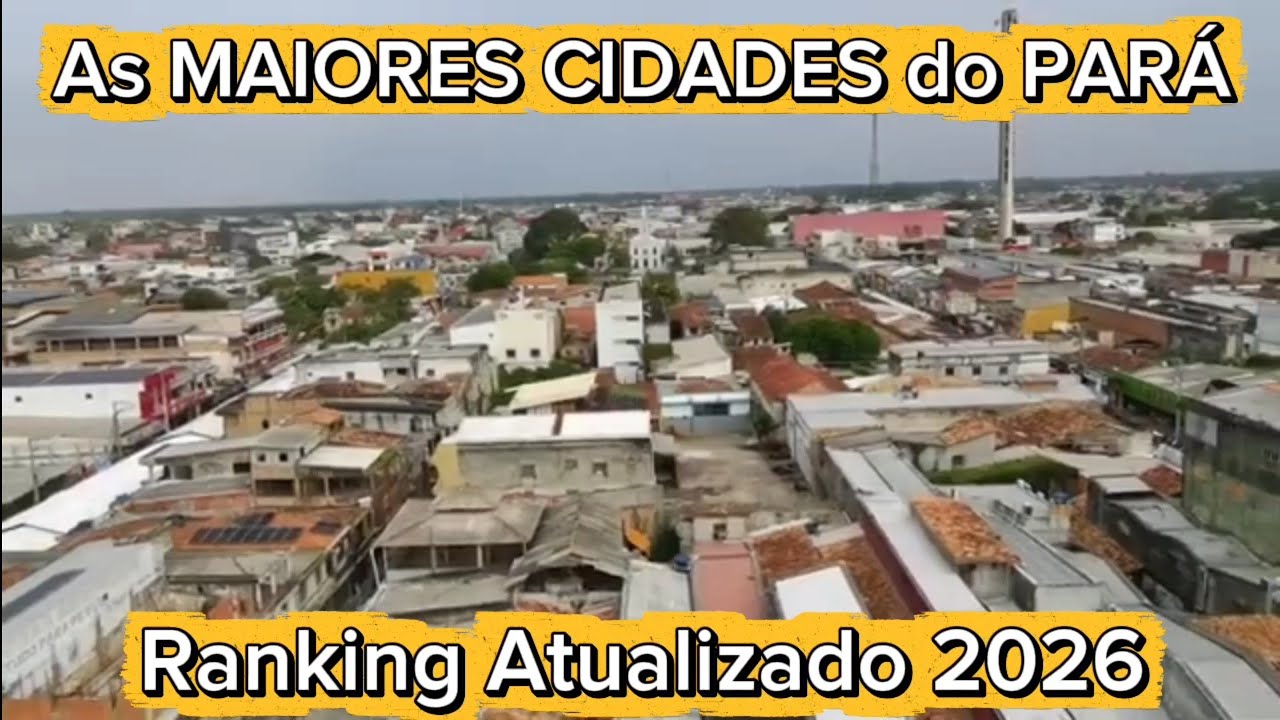 CONHEÇA AS MAIORES CIDADES DO PARÁ [Ranking 2026]