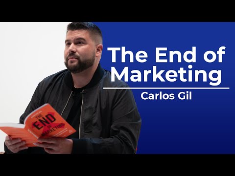 The End Of Marketing with Carlos Gil