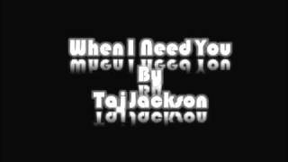 When I Need You-Taj Jackson