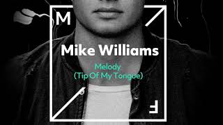 Mike Williams - Melody (Tip Of My Tongue)