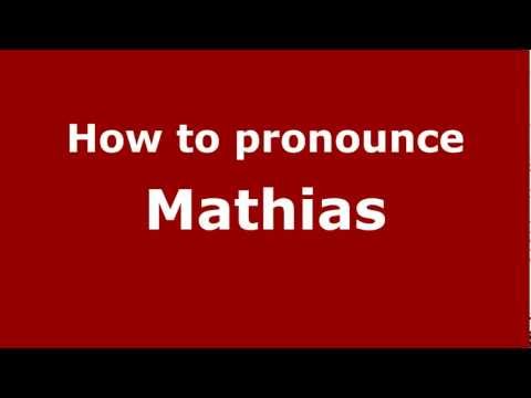 How to Pronounce Mathias - PronounceNames.com
