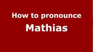 How to pronounce Mathias