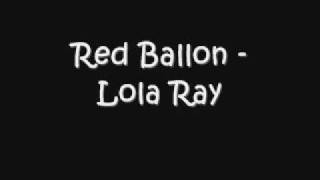 Red Balloon Lola Ray