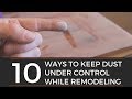10 Ways to Keep Dust Under Control While Remodeling