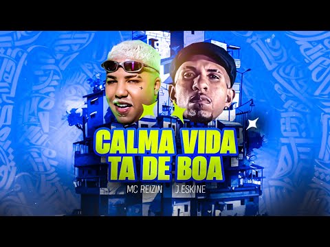 Calma Vida Tá De Boa (joga Pro Coroa) (part. J. Eskine) - MC Reizin