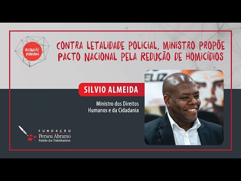 Contra letalidade policial, ministro propõe pacto pela redução de homicídios | Reconexão Periferias