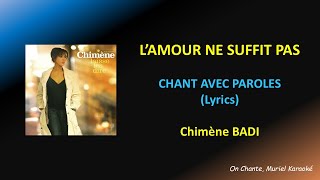L&#39;AMOUR NE SUFFIT PAS - CHANT AVEC PAROLES (Lyrics) Chimène BADI (HQ)