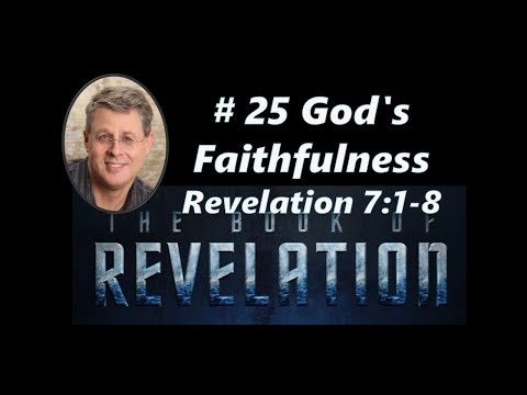 Revelation  Ep. 25   Gods Faithfulness.  Revelation 7:1-8