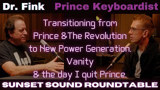 Prince &amp; New Power Generation, Vanity and the day I quit Prince. Dr. Fink on Sunset Sound Roundtable