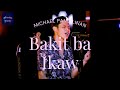 BAKIT BA IKAW - MICHAEL PANGILINAN COVER (Lyrics)