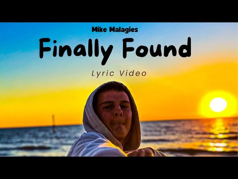 Mike Malagies - Finally Found (Official Lyric Video)