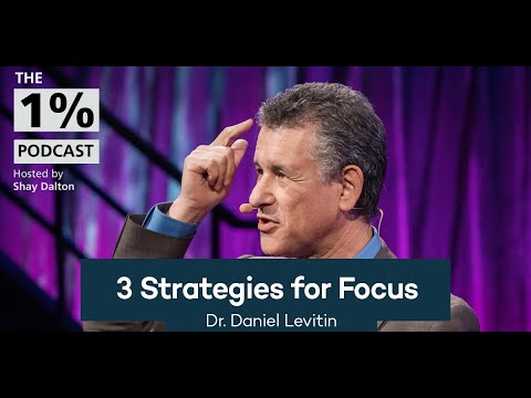 3 Strategies for Focus | Dr. Daniel Levitin
