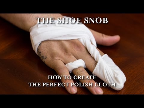 The Shoe Snob - How To Create The Perfect Polish Cloth