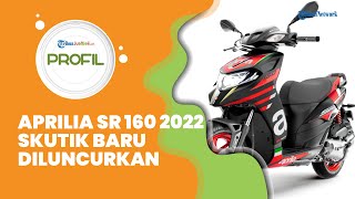 Profil Aprilia SR 160 2022, Motor Skutik Baru Diluncurkan, Makin Sporty Jadi Penantang Vario 160