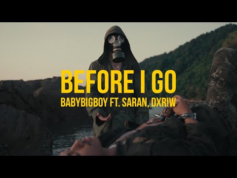BABYBIGBOY - BEFORE I GO FT. SARAN, DXR!W [ OFFICIAL MV ]