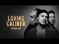 Loving Caliber I M On My Way Now